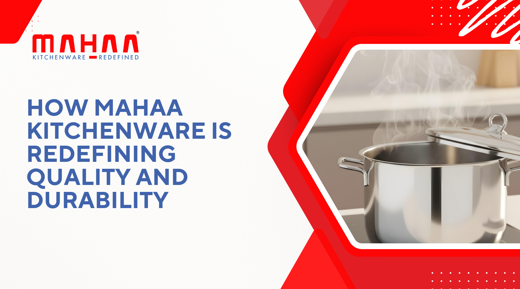 How MAHAA Kitchenware is Redefining Quality and Durability